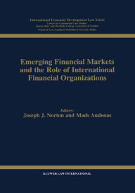 Title: Emerging Financial Markets and the Role of International Financial Organizations, Author: Joseph J. Norton