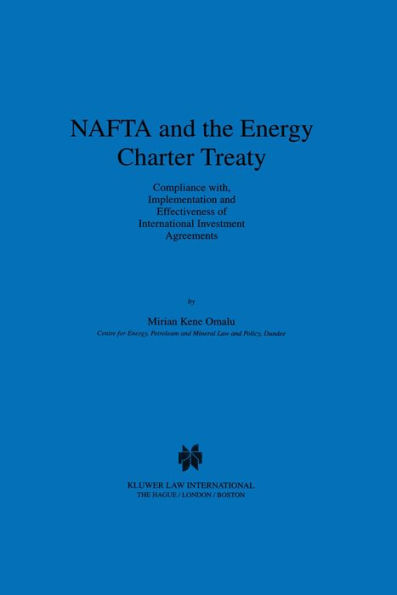 NAFTA and the Energy Charter Treaty: Compliance With, Implementation and Effectiveness of International Investment Agreements: Compliance With, Implementation and Effectiveness of International Investment Agreements
