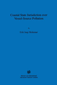 Title: Coastal State Jurisdiction over Vessel-Source Pollution, Author: Erik Jaap Molenaar