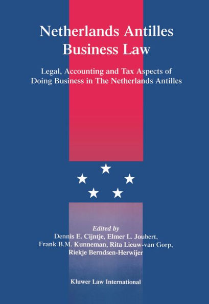 Netherlands Antilles Business Law: Legal, Accounting and Tax Aspects of Doing Business in The Netherlands Antilles