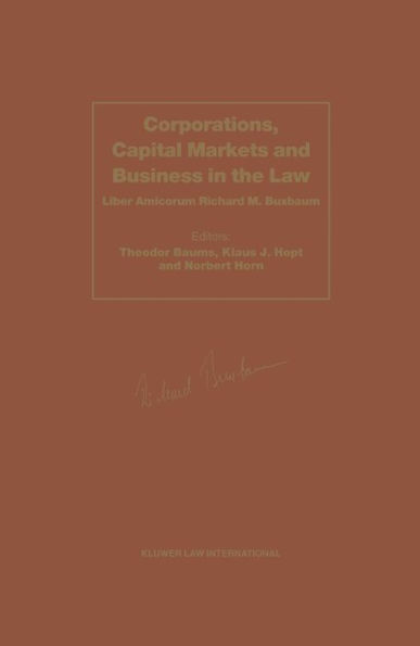 Corporations, Capital Markets ad Business in the Law: Liber Amicorum Richard M. Buxbaum