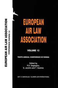 Title: European Air Law Association Volume 13: Tenth Annual Conference in Vienna: Tenth Annual Conference in Vienna, Author: P.D. Dagtoglou