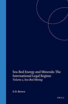 Sea-Bed Energy and Minerals: The International Legal Regime: Volume 2 Sea-Bed Mining