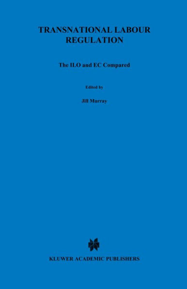 Transnational Labour Regulation: The ILO and EC Compared: The ILO and EC Compared