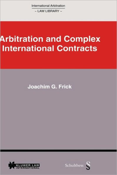 International Arbitration Law Library: Arbitration in Complex International Contracts