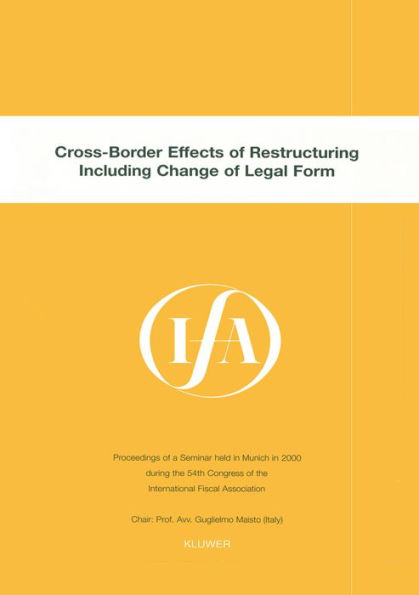 IFA: Cross-Border Effects of Restructuring Including Change of Legal Form: Cross-Border Effects of Restructuring Including Change of Legal Form