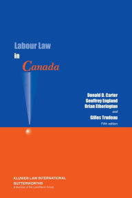 Title: Labour Law in Canada / Edition 5, Author: Donald D. Carter