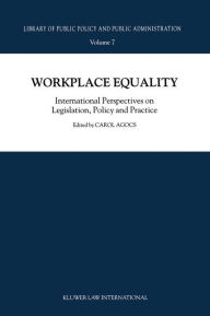 Title: Workplace Equality: International Perspectives on Legislation, Policy and Practice, Author: C. Agocs