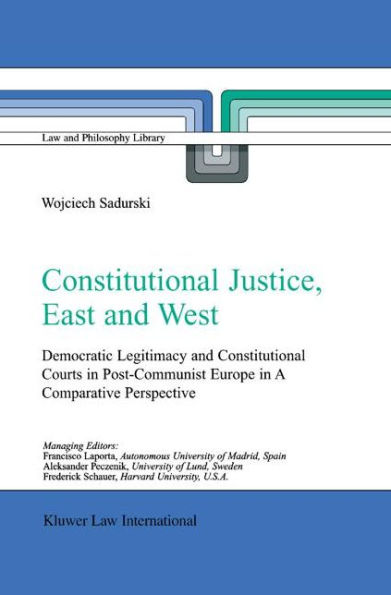 Constitutional Justice, East and West: Democratic Legitimacy and Constitutional Courts in Post-Communist Europe in a Comparative Perspective