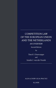 Title: Competition Law of the European Union and the Netherlands: An Overview: An Overview / Edition 2, Author: Sander J. Van Der Voorde