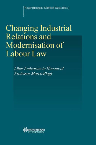 Changing Industrial Relations & Modernisation of Labour Law: Liber Amicorum in Honour of Professor Marco Biagi