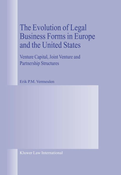 The Evolution of Legal Business Forms in Europe and the United States: Venture Capital, Joint Venture and Partnership Structures