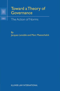 Title: Toward Theory of Governance: The Action of Norms, Author: Jasques Lenoble