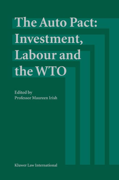 The Auto Pact: Investment, Labour and the WTO: Investment, Labour and the WTO
