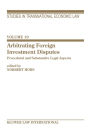 Arbitrating Foreign Investment Disputes: Procedural and Substantive Legal Apects
