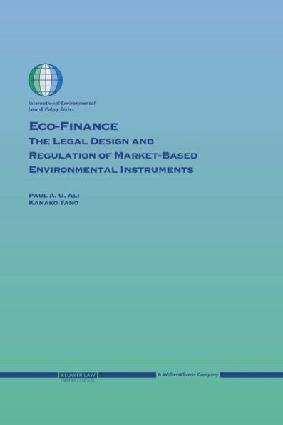 Eco-Finance: The Legal Design and Regulation of Market-Based Environmental Instruments