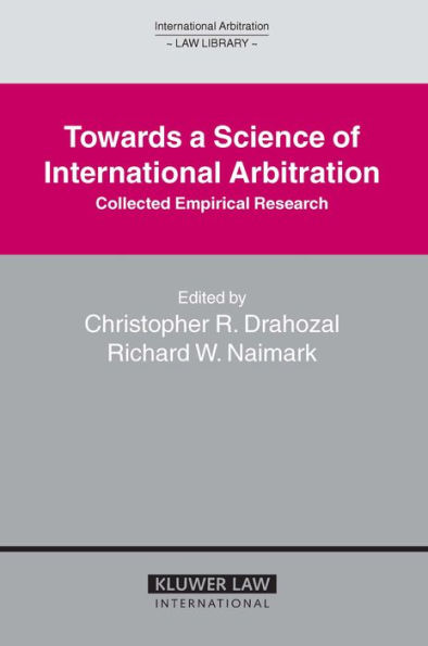 Towards a Science of International Arbitration: Collected Empirical Research: Collected Empirical Research