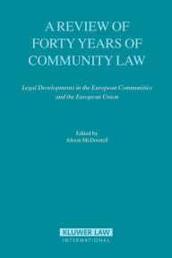 Title: A Review of Forty Years of Community Law: Legal Developments in the European Communities and the European Union, Author: Alison McDonnell
