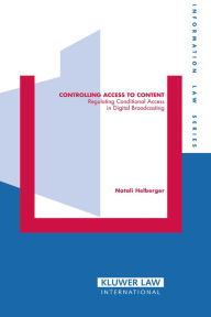 Title: Controlling Access to Content: Regulating Conditional Access in Digital Broadcasting, Author: Natalie Helberger