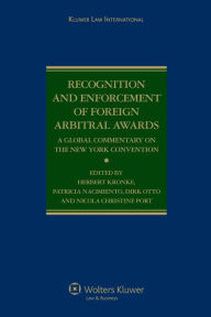 Title: Recognition and Enforcement of Foreign Arbitral Awards: A Global Commentary on the New York Convention, Author: Nicola Christine Port