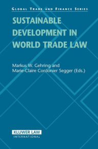 Title: Sustainable Development in World Trade Law, Author: Markus W. Gehring