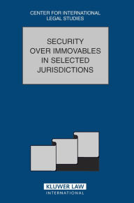 Title: Security over Immovables in Selected Jurisdictions: Security over Immovables in Selected Jurisdictions, Author: Dennis Campbell