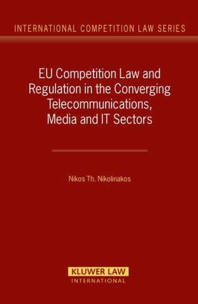 EU Competition Law and Regulation in the Converging Telecommunications, Media and IT Sectors