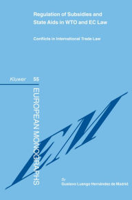 Title: Regulation of Subsidies and State Aids in WTO and EC Law: Conflicts in International Trade Law, Author: Gustavo E. Luengo Hernandez de Madrid