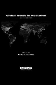Title: Global Trends in Mediation / Edition 2, Author: Nadja Alexander