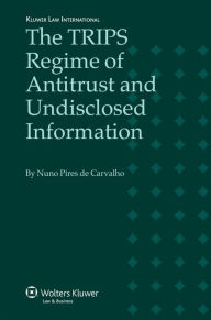 Title: The TRIPS Regime of Antitrust and Undisclosed Information, Author: Nuno Pires de Carvalho