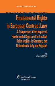 Title: Fundamental Rights in European Contract Law: A Comparison of the Impact of Fundamental Rights on Contractual Relationships in Germany, the Netherlands, Italy and England, Author: C. Mak