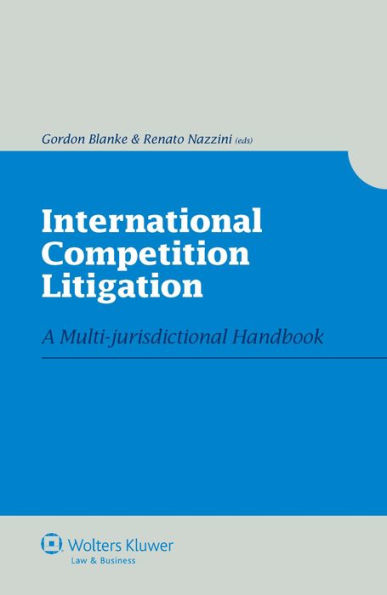 International Competition Litigation: A Multi-jurisdictional Handbook