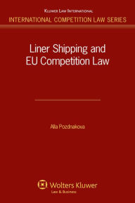 Title: Liner Shipping and EU Competition Law, Author: Alla Pozdnakova