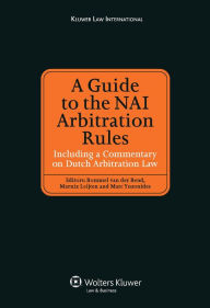 Title: A Guide to the NAI Arbitration Rules: Including a Commentary Law on Dutch Arbitration Law, Author: Bommel van der Bend