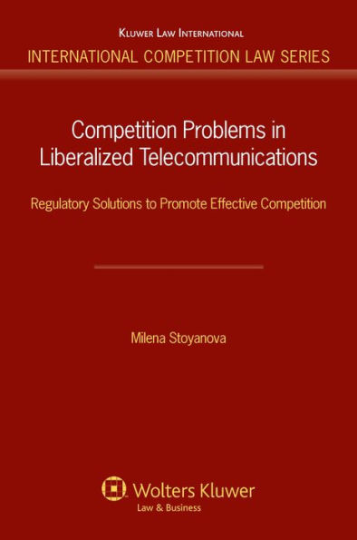 Competition Problems in Liberalized Telecommunications: Regulatory Solutions to Promote Effective Competition