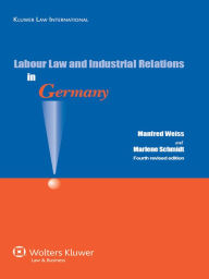 Title: Labour Law and Industrial Relations in Germany 4th Edition / Edition 4, Author: Manfred Weiss
