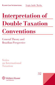 Title: Interpretation of Double Taxation Conventions: General Theory and Brazilian Perspective, Author: Sergio André Rocha