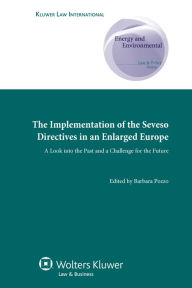 Title: The Implementation of the Seveso Directives in an Enlarged Europe: A Look into the Past and a Challenge for the Future, Author: Barbara Pozzo