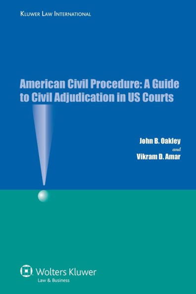 American Civil Procedure: A Guide to Civil Adjudication in US Courts