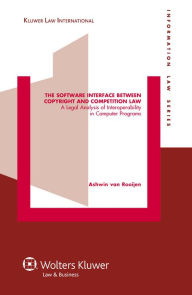 Title: The Software Interface between Copyright and Competition Law: A Legal Analysis of Interoperability in Computer Programs, Author: Ashwin van Rooijen
