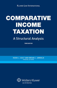 Title: Comparative Income Taxation. A Structural Analysis- 3rd edition / Edition 3, Author: Hugh J. Ault