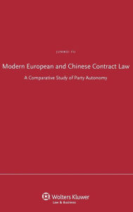 Title: Modern European and Chinese Contract Law: A Comparative Study of Party Autonomy, Author: Junwei Fu