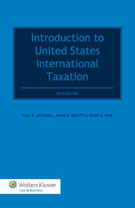 Title: Introduction To United States International Taxation, 6th Edition / Edition 6, Author: Paul R. McDaniel