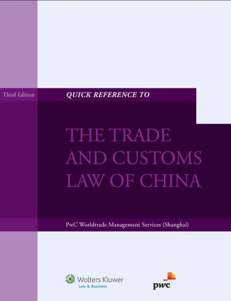 Quick Reference to the Trade and Customs Law of China / Edition 3