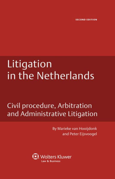 Litigation in the Netherlands: Civil Procedure, Arbitration and Administrative Litigation