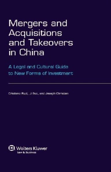 Mergers and Acquisitions and Takeovers in China: A Legal and Cultural Guide to New Forms of Investment