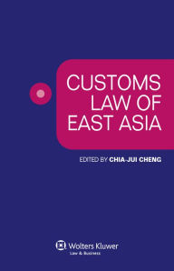 Title: Customs Law of East Asia, Author: Chia-Jui Cheng