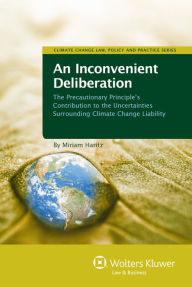 Title: An Inconvenient Deliberation: The Precautionary Principle's Contribution to the Uncertainties Surrounding Climate Change Liabllity, Author: Miriam Haritz