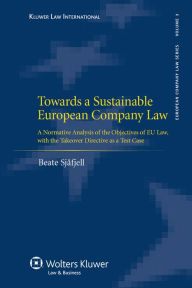 Title: Towards a Sustainable European Company Law: A Normative Analysis of the Objectives of EU Law, with the Takeover Directive as a Test Case, Author: Beate Sj?fjell