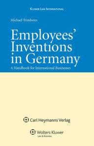 Title: Employees' Inventions in Germany: A handbook for international businesses, Author: Michael Trimborn